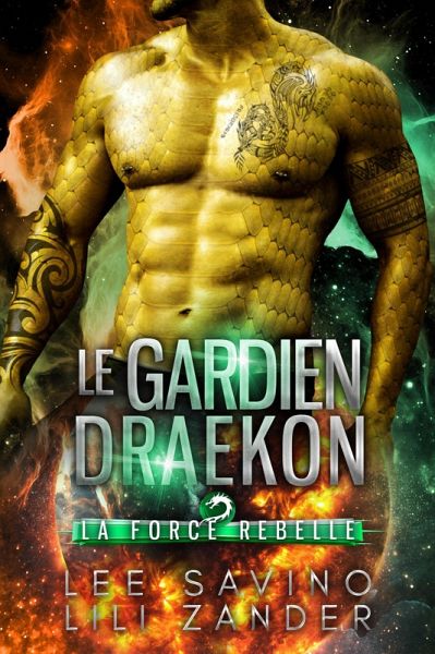 Le Gardien draekon (La Force rebelle, #5) (eBook, ePUB) Le Gardien draekon (La Force rebelle, #5) (eBook, ePUB)