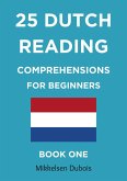 25 Dutch Reading Comprehensions for Beginners: Book One (Dutch Reading Comprehension Texts) (eBook, ePUB)