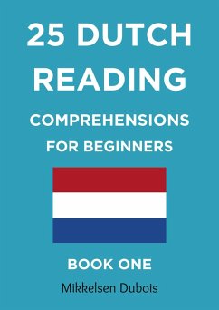 25 Dutch Reading Comprehensions for Beginners: Book One (Dutch Reading Comprehension Texts) (eBook, ePUB) - Dubois, Mikkelsen