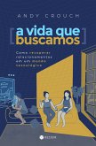 A Vida que Buscamos (eBook, ePUB)