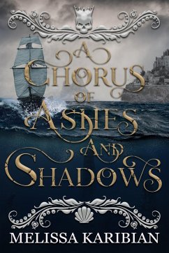 A Chorus of Ashes and Shadows (A Song of Silver and Gold Duology, #2) (eBook, ePUB) - Karibian, Melissa