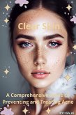 &quote;Clear Skin: A Comprehensive Guide to Preventing and Treating Acne&quote; (eBook, ePUB)