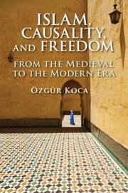 Islam, Causality, and Freedom - Koca, Ozgur