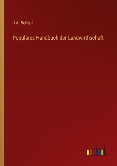 Populäres Handbuch der Landwirthschaft