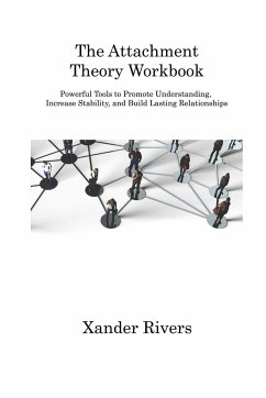 The Attachment Theory Workbook - Rivers, Xander