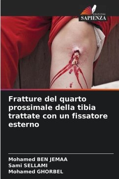 Fratture del quarto prossimale della tibia trattate con un fissatore esterno - Ben Jemaa, Mohamed;Sellami, Sami;Ghorbel, Mohamed