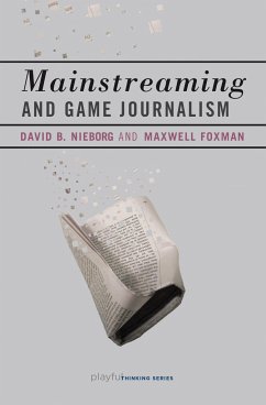 Mainstreaming and Game Journalism - Nieborg, David B.; Foxman, Maxwell