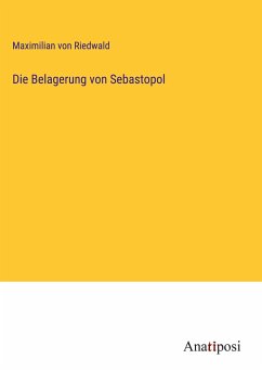 Die Belagerung von Sebastopol - Riedwald, Maximilian Von