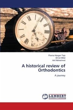 A historical review of Orthodontics - Teja, Prerna Hoogan;Mittal, Shruti;Maheshwal, Anil