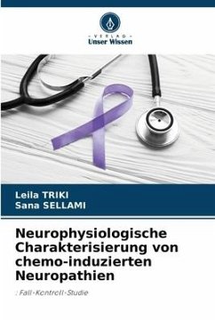 Neurophysiologische Charakterisierung von chemo-induzierten Neuropathien - TRIKI, Leila;Sellami, Sana