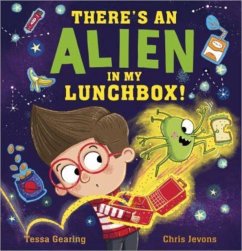 There's an Alien in My Lunchbox! - Gearing, Tessa
