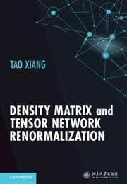 Density Matrix and Tensor Network Renormalization - Xiang, Tao (Chinese Academy of Sciences, Beijing)