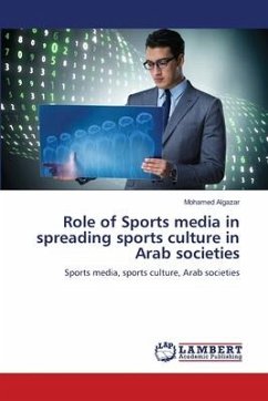 Role of Sports media in spreading sports culture in Arab societies - Algazar, Mohamed