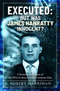 Executed: But was James Hanratty Innocent? - Harriman, Robert
