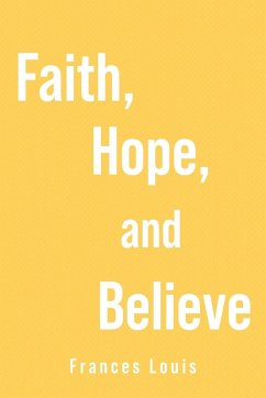 Faith, Hope and Believe - Louis, Frances