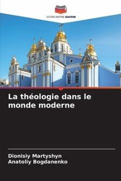 La théologie dans le monde moderne - Martyshyn, Dionisiy;Bogdanenko, Anatoliy