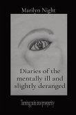 Diaries of the mentally ill and slightly deranged