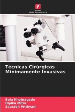 Técnicas Cirúrgicas Minimamente Invasivas - Khobragade, Bela;Mitra, Dipika;Prithyani, Saurabh