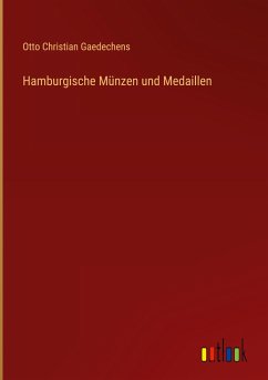 Hamburgische Münzen und Medaillen - Gaedechens, Otto Christian