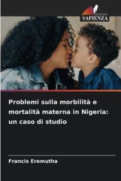 Problemi sulla morbilità e mortalità materna in Nigeria: un caso di studio - Eremutha, Francis