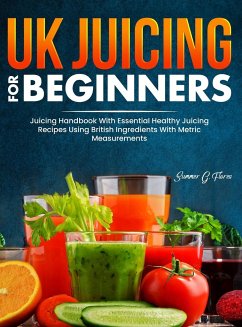 UK Juicing For Beginners - Flores, Summer G.