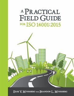 A Practical Field Guide for ISO 14001 - Myhrberg, Erik V.; Myhrberg, Brandon L.