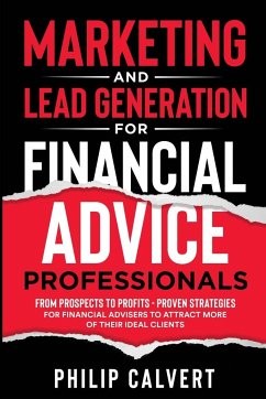 Marketing and Lead Generation for Financial Advice Professionals - Calvert, Philip