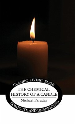 The Chemical History of a Candle - Faraday, Michael