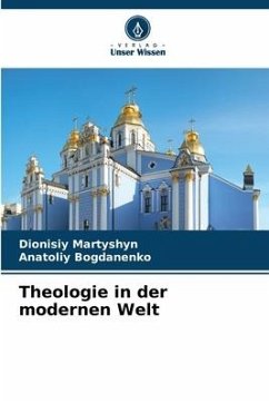 Theologie in der modernen Welt - Martyshyn, Dionisiy;Bogdanenko, Anatoliy