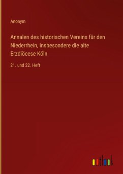 Annalen des historischen Vereins für den Niederrhein, insbesondere die alte Erzdiöcese Köln - Anonym