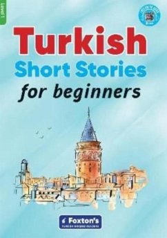 Turkish Short Stories for Beginners - Based on a comprehensive grammar and vocabulary framework (CEFR A1) - with quizzes , full answer key and online audio - Buz, Yusuf; Umut, Umit Can