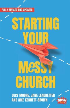 Starting Your Messy Church - Moore, Lucy; Leadbetter, Jane; Kennett-Brown, Aike