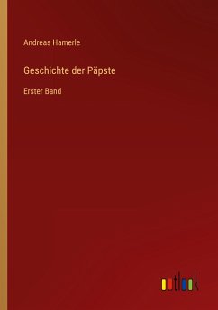 Geschichte der Päpste - Hamerle, Andreas