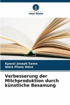 Verbesserung der Milchproduktion durch künstliche Besamung - Seme, Kpassi Joseph;Pitala Wéré, Wéré