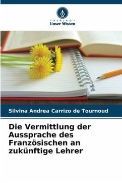 Die Vermittlung der Aussprache des Französischen an zukünftige Lehrer - Carrizo de Tournoud, Silvina Andrea