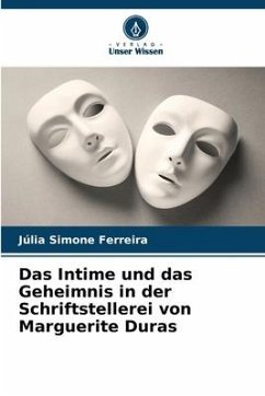 Das Intime und das Geheimnis in der Schriftstellerei von Marguerite Duras - Ferreira, Júlia Simone