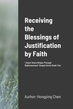 Receiving the Blessings of Justification by Faith - Chen, Hongping