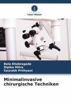 Minimalinvasive chirurgische Techniken - Khobragade, Bela;Mitra, Dipika;Prithyani, Saurabh