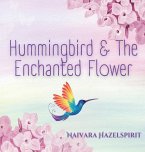 Hummingbird & The Enchanted Flower