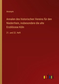 Annalen des historischen Vereins für den Niederrhein, insbesondere die alte Erzdiöcese Köln - Anonym