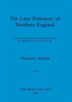 The Later Prehistory of Northern England, Part ii - Annable, Rosemary