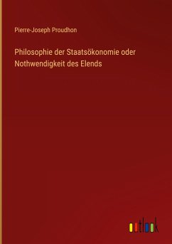 Philosophie der Staatsökonomie oder Nothwendigkeit des Elends - Proudhon, Pierre-Joseph