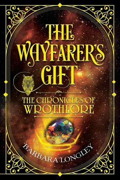 THE WAYFARER'S GIFT - The Chronicles of Wrothlore - Longley, Barbara