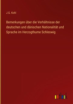 Bemerkungen über die Verhältnisse der deutschen und dänischen Nationalität und Sprache im Herzogthume Schleswig