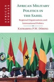 African Military Politics in the Sahel - Döring, Katharina P W