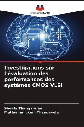Investigations sur l'évaluation des performances des systèmes CMOS VLSI Investigations sur l'évaluation des performances des systèmes CMOS VLSI