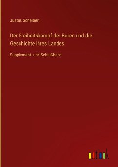 Der Freiheitskampf der Buren und die Geschichte ihres Landes - Scheibert, Justus