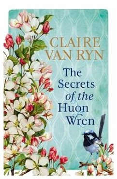 The Secrets of the Huon Wren - Ryn, Claire van