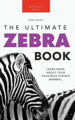 Zebras The Ultimate Zebra Book - Kellett, Jenny