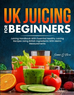 UK Juicing For Beginners - Flores, Summer G.